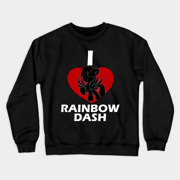 I Love Rainbow Dash Crewneck Sweatshirt by 25UDraw